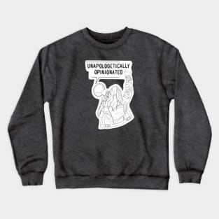 Unapologetically opinionated Crewneck Sweatshirt